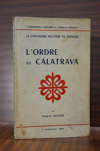 L'ORDRE DE CALATRAVA. La Chevalerie Militaire en Espagne